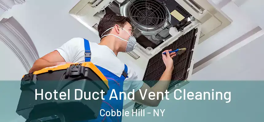 Hotel Duct And Vent Cleaning Cobble Hill - NY