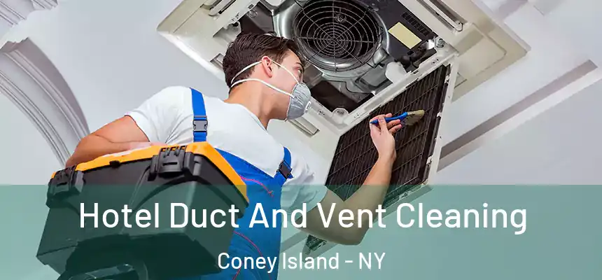 Hotel Duct And Vent Cleaning Coney Island - NY