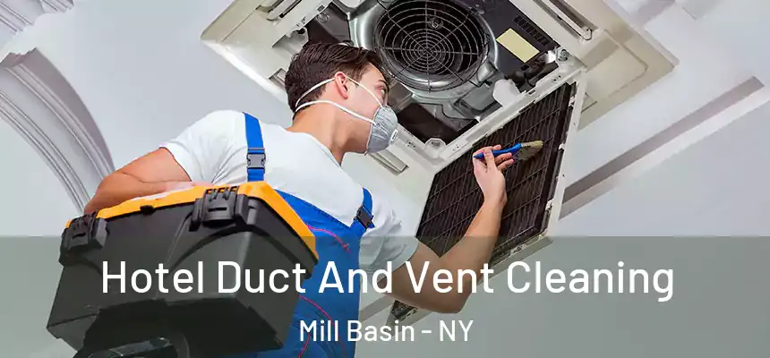 Hotel Duct And Vent Cleaning Mill Basin - NY