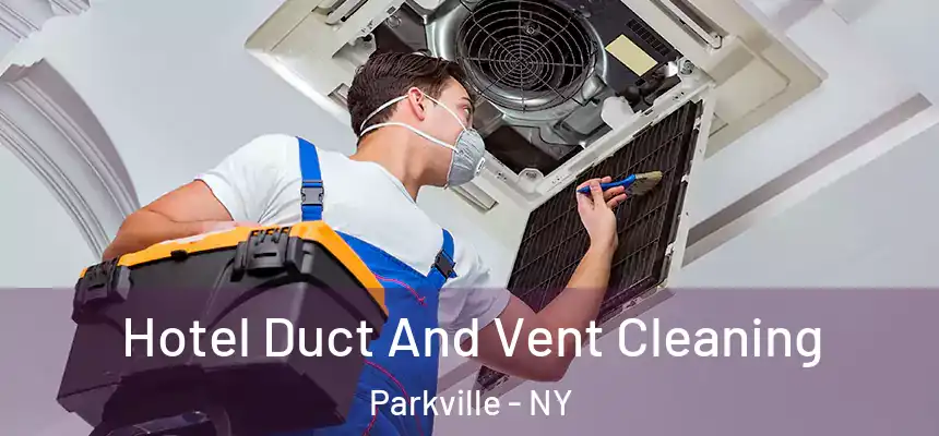  Hotel Duct And Vent Cleaning Parkville - NY