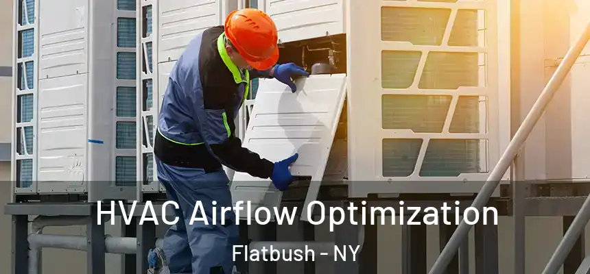 HVAC Airflow Optimization Flatbush - NY