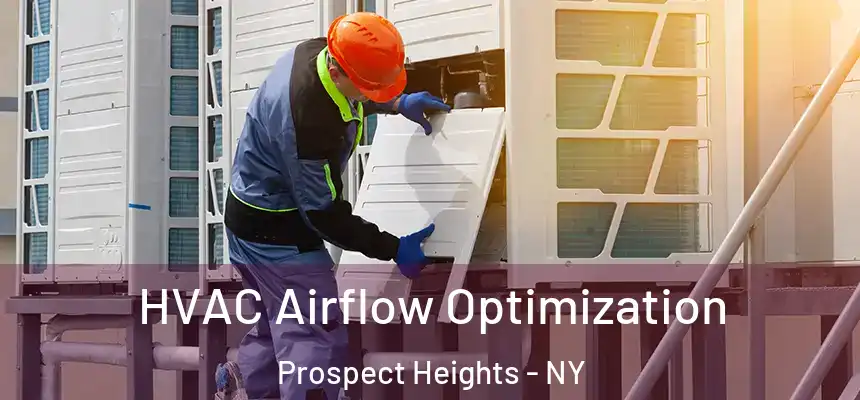  HVAC Airflow Optimization Prospect Heights - NY