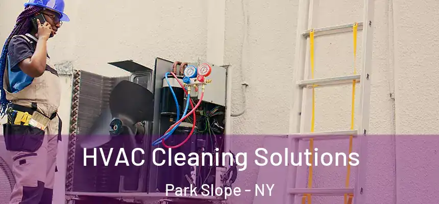 HVAC Cleaning Solutions Park Slope - NY