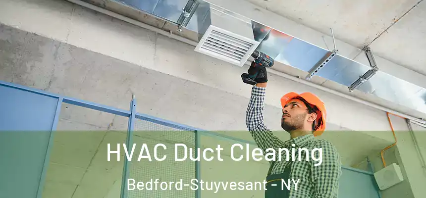 HVAC Duct Cleaning Bedford-Stuyvesant - NY