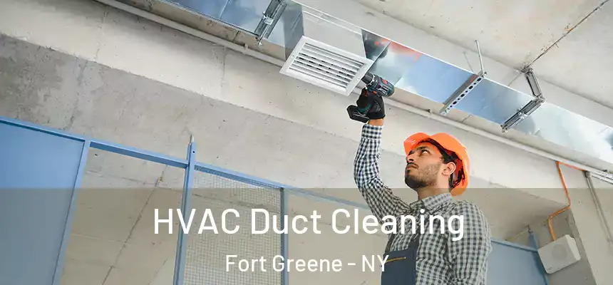 HVAC Duct Cleaning Fort Greene - NY