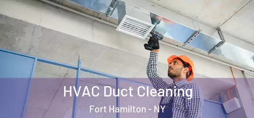 HVAC Duct Cleaning Fort Hamilton - NY
