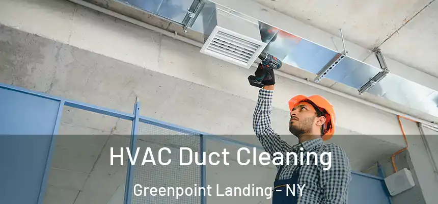 HVAC Duct Cleaning Greenpoint Landing - NY