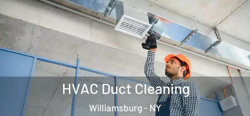 HVAC Duct Cleaning Williamsburg - NY