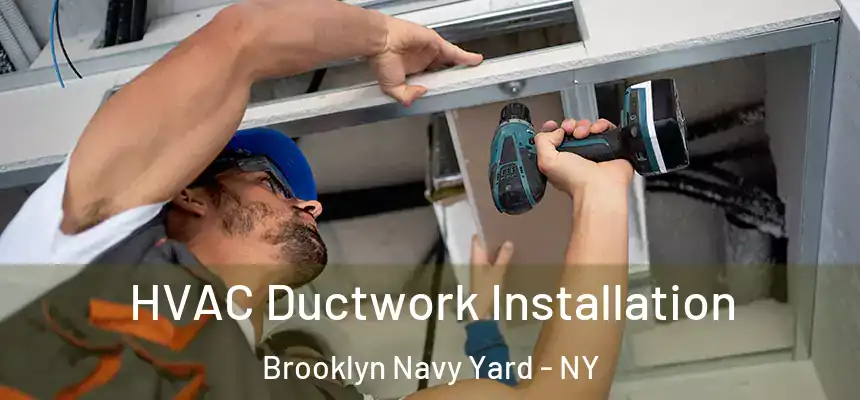 HVAC Ductwork Installation Brooklyn Navy Yard - NY