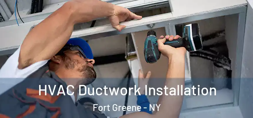 HVAC Ductwork Installation Fort Greene - NY