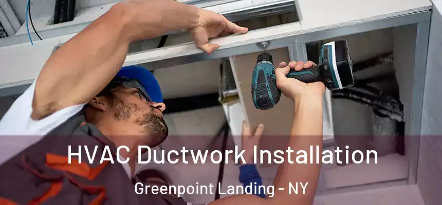 HVAC Ductwork Installation Greenpoint Landing - NY