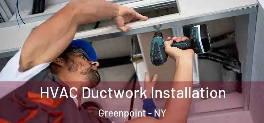 HVAC Ductwork Installation Greenpoint - NY