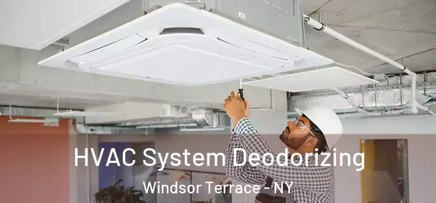 HVAC System Deodorizing Windsor Terrace - NY