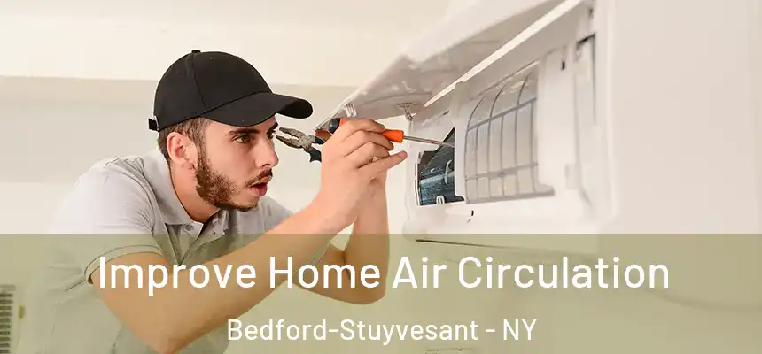 Improve Home Air Circulation Bedford-Stuyvesant - NY