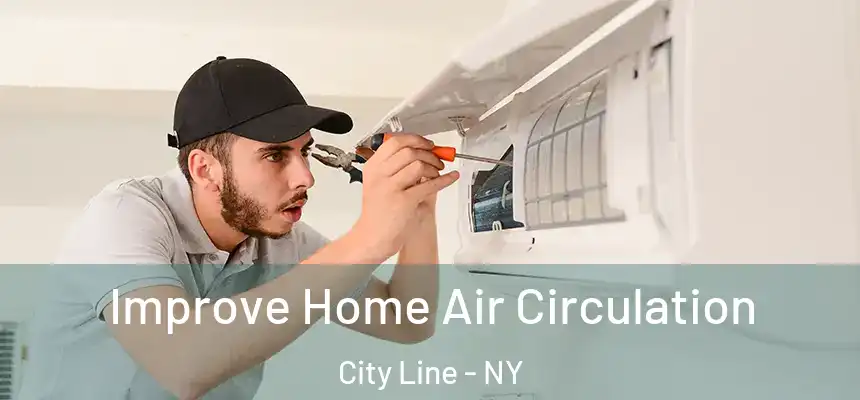 Improve Home Air Circulation City Line - NY