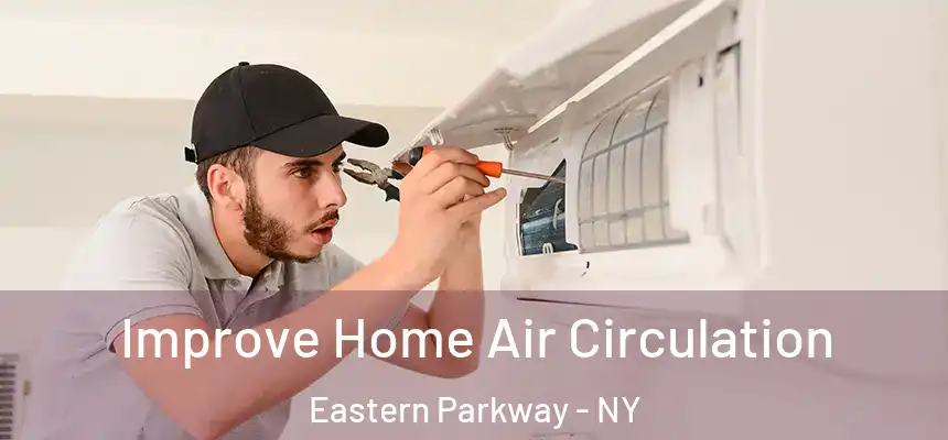  Improve Home Air Circulation Eastern Parkway - NY