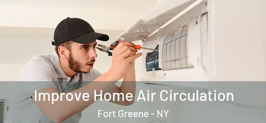 Improve Home Air Circulation Fort Greene - NY