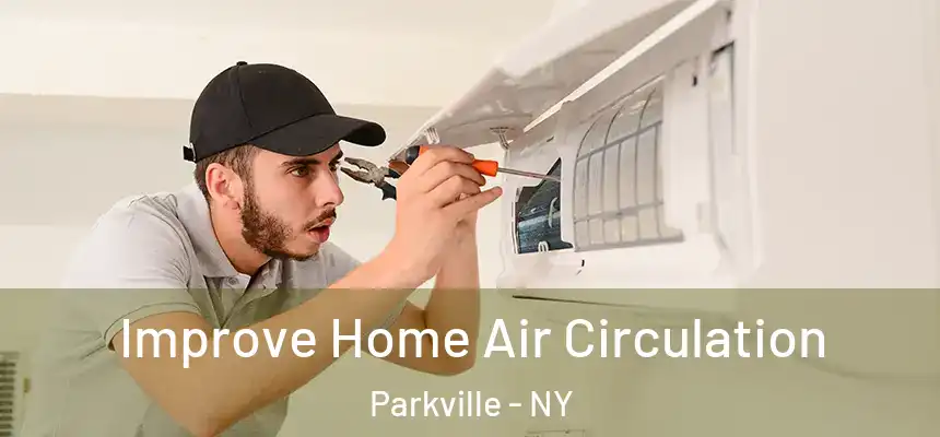 Improve Home Air Circulation Parkville - NY