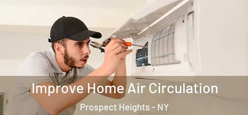 Improve Home Air Circulation Prospect Heights - NY