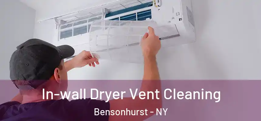 In-wall Dryer Vent Cleaning Bensonhurst - NY
