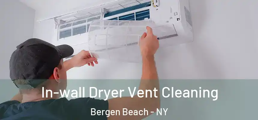In-wall Dryer Vent Cleaning Bergen Beach - NY
