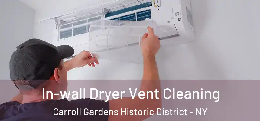 In-wall Dryer Vent Cleaning Carroll Gardens Historic District - NY