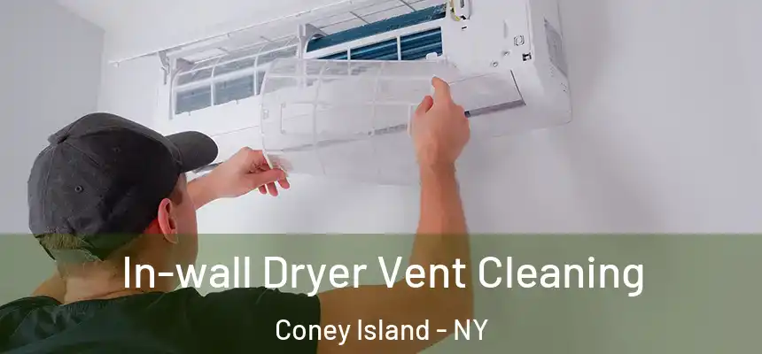 In-wall Dryer Vent Cleaning Coney Island - NY
