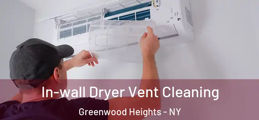  In-wall Dryer Vent Cleaning Greenwood Heights - NY