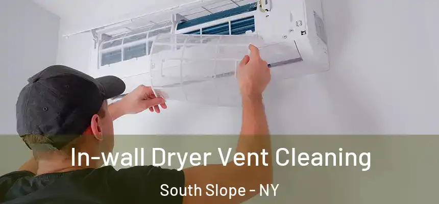 In-wall Dryer Vent Cleaning South Slope - NY