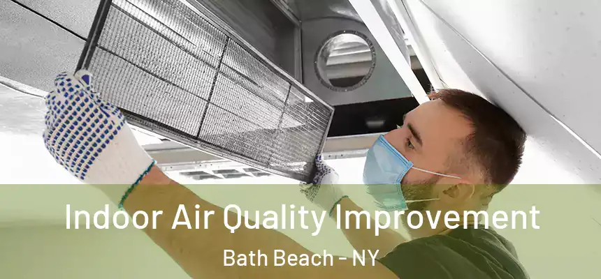 Indoor Air Quality Improvement Bath Beach - NY