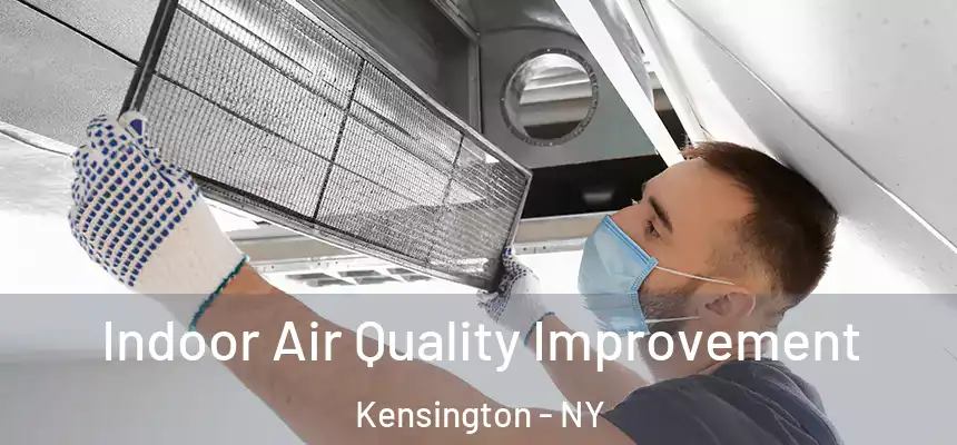 Indoor Air Quality Improvement Kensington - NY