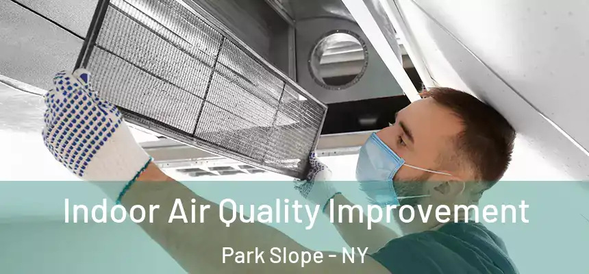 Indoor Air Quality Improvement Park Slope - NY