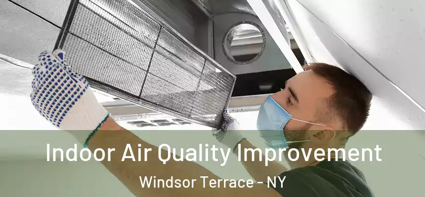 Indoor Air Quality Improvement Windsor Terrace - NY