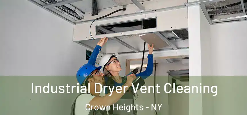 Industrial Dryer Vent Cleaning Crown Heights - NY