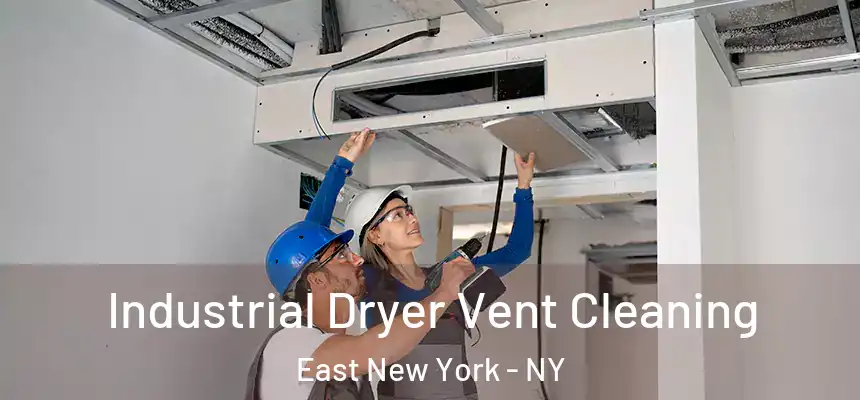 Industrial Dryer Vent Cleaning East New York - NY