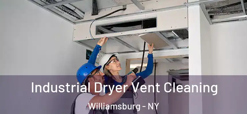 Industrial Dryer Vent Cleaning Williamsburg - NY
