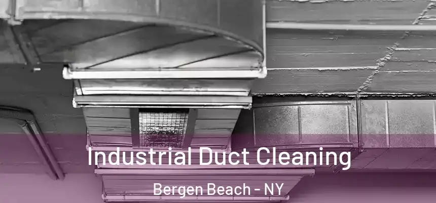 Industrial Duct Cleaning Bergen Beach - NY