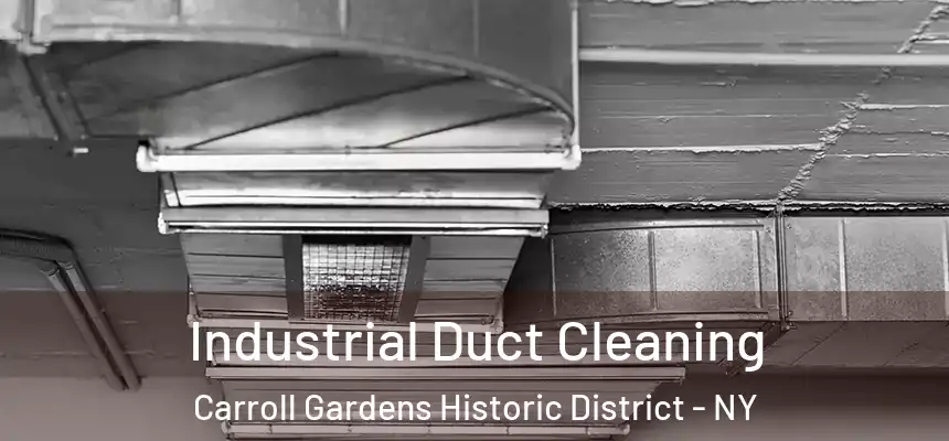 Industrial Duct Cleaning Carroll Gardens Historic District - NY