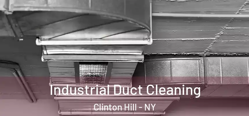 Industrial Duct Cleaning Clinton Hill - NY