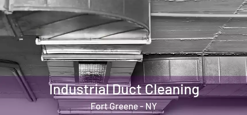 Industrial Duct Cleaning Fort Greene - NY