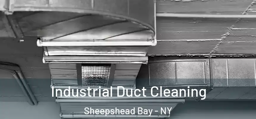 Industrial Duct Cleaning Sheepshead Bay - NY