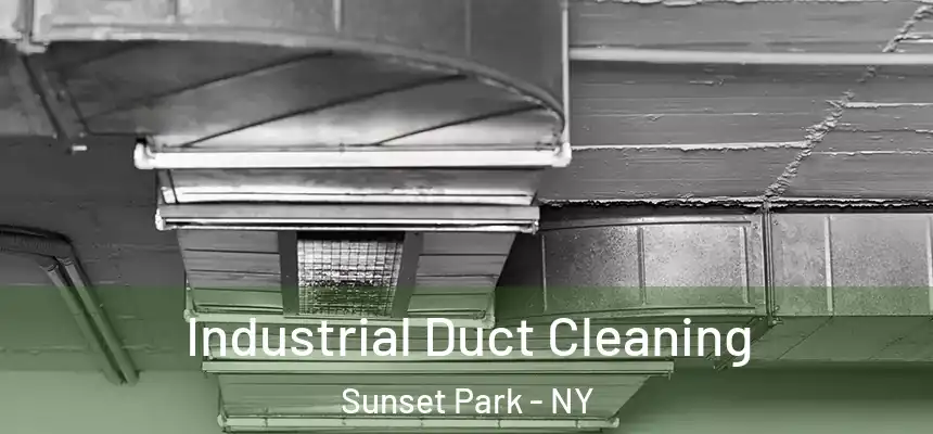 Industrial Duct Cleaning Sunset Park - NY
