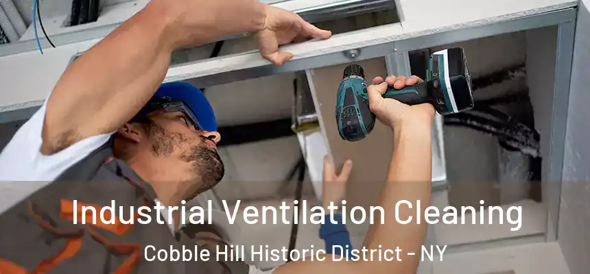 Industrial Ventilation Cleaning Cobble Hill Historic District - NY