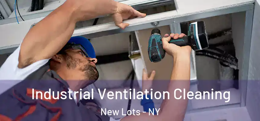 Industrial Ventilation Cleaning New Lots - NY