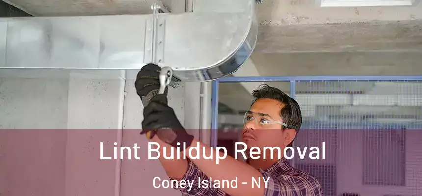 Lint Buildup Removal Coney Island - NY