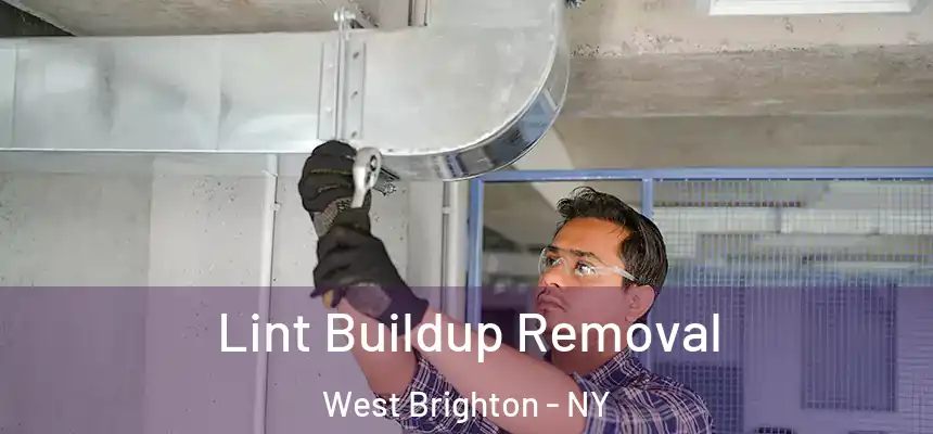 Lint Buildup Removal West Brighton - NY
