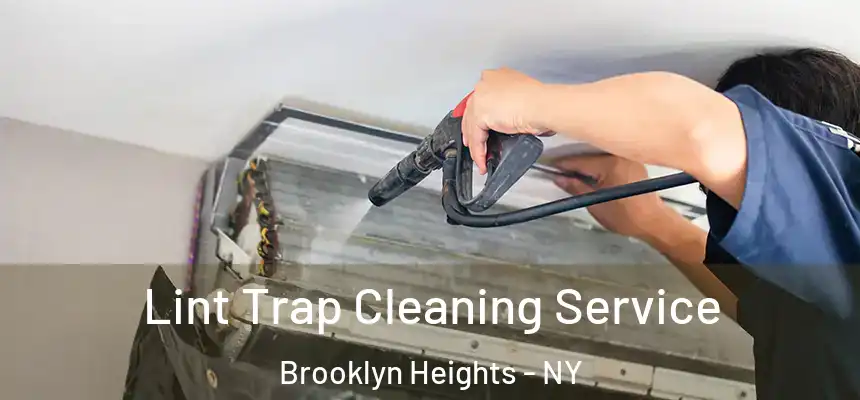 Lint Trap Cleaning Service Brooklyn Heights - NY