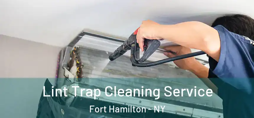 Lint Trap Cleaning Service Fort Hamilton - NY