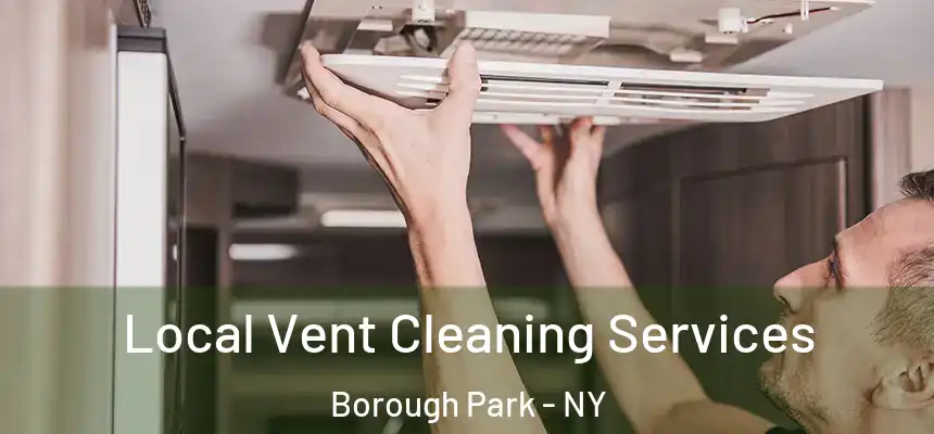 Local Vent Cleaning Services Borough Park - NY