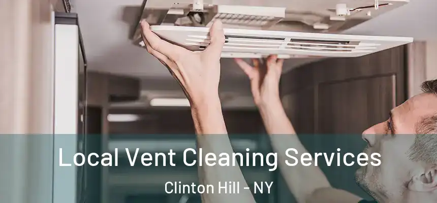 Local Vent Cleaning Services Clinton Hill - NY